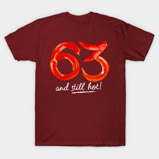 63rd Birthday Gifts - 63 Years and still Hot T-Shirt